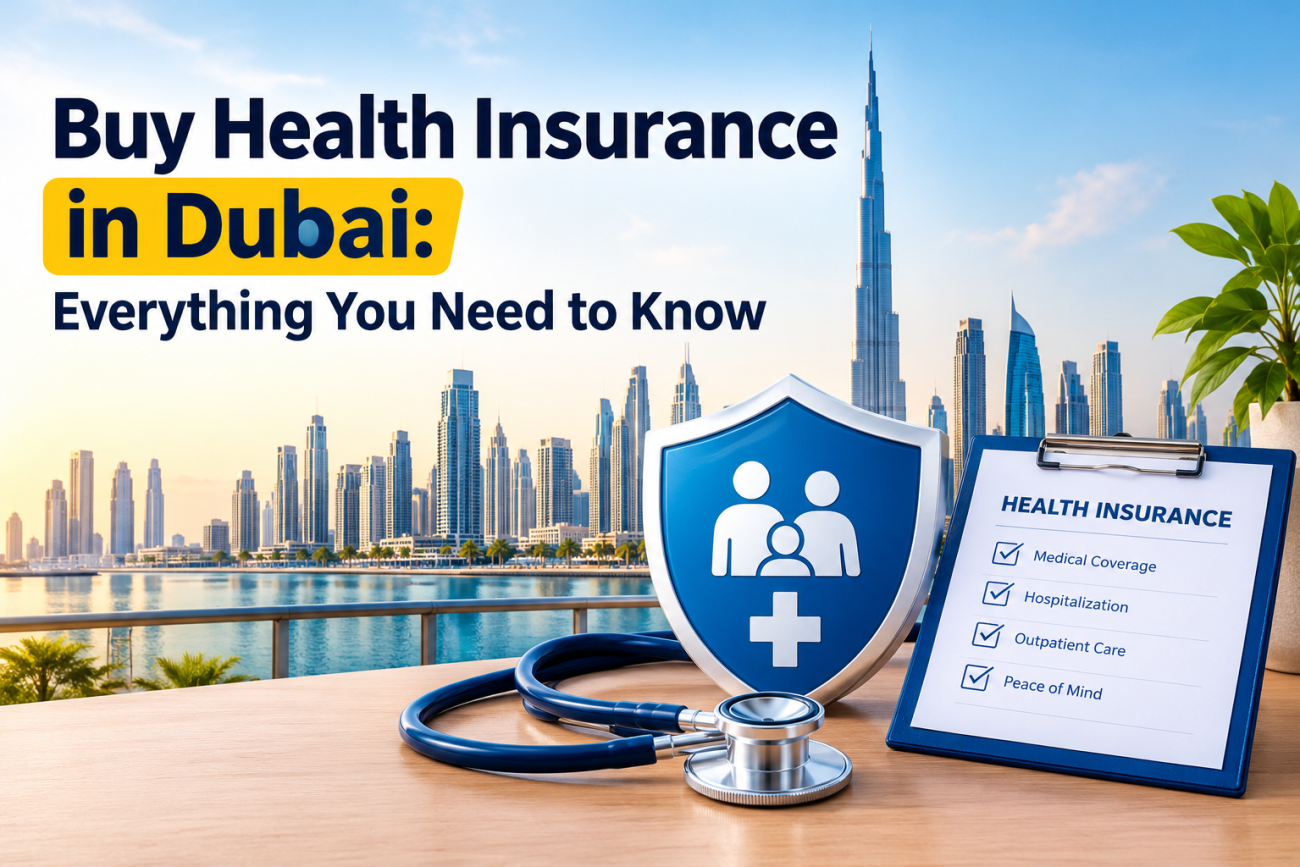 Buy Health Insurance in Dubai: Everything You Need to Know