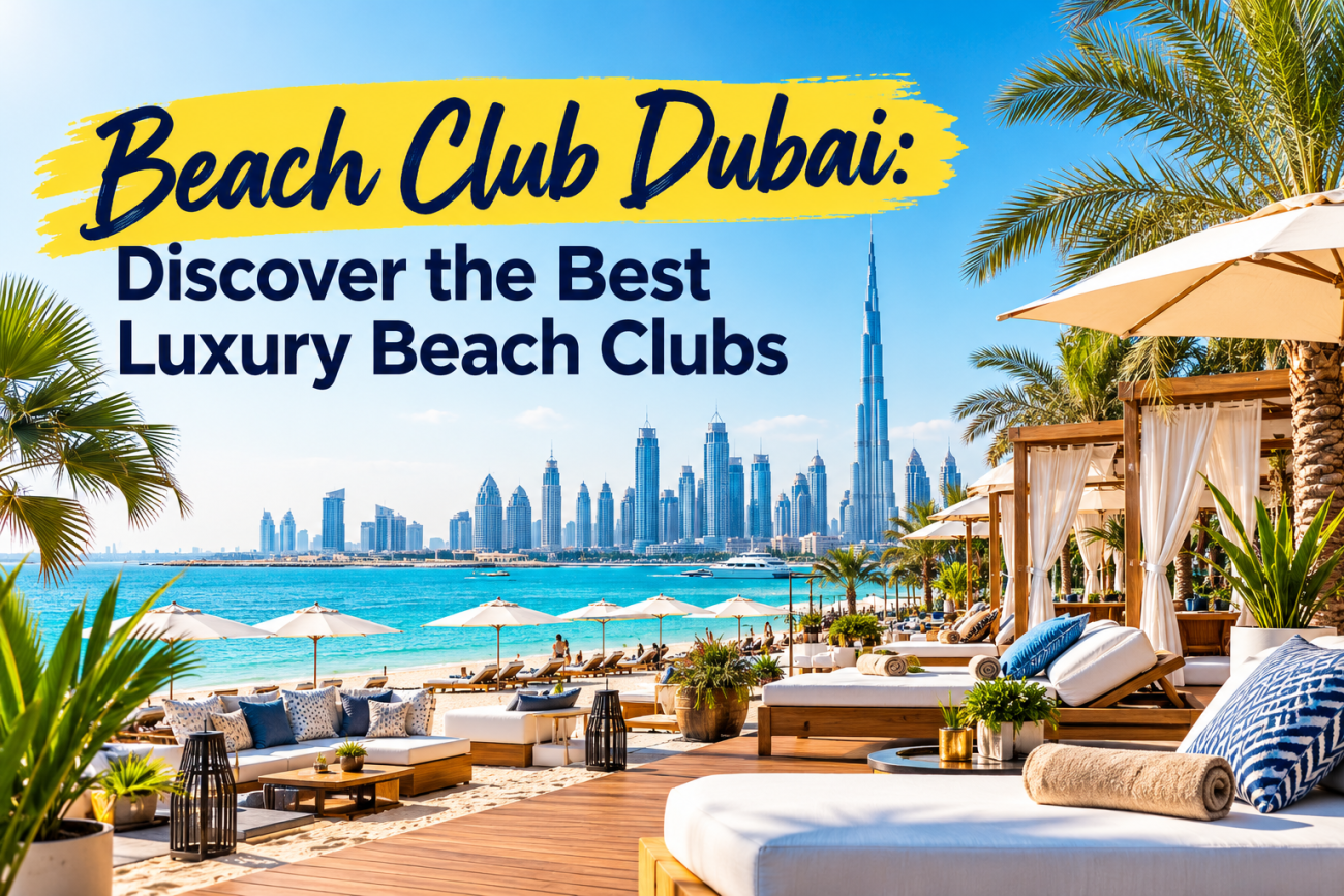 Beach Club Dubai: Discover the Best Luxury Beach Clubs