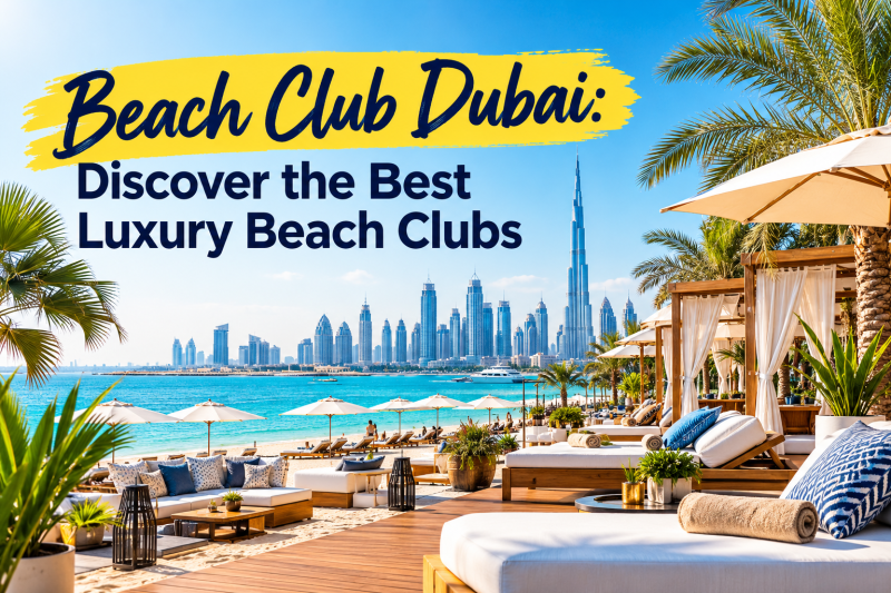 Beach Club Dubai: Discover the Best Luxury Beach Clubs