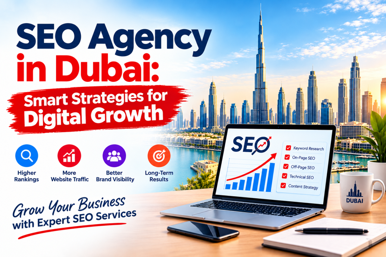 SEO Agency in Dubai: Smart Strategies for Digital Growth